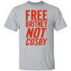 Free Britney Not Cosby Shirt Panetory – Graphic Design Apparel &Amp; Accessories Online