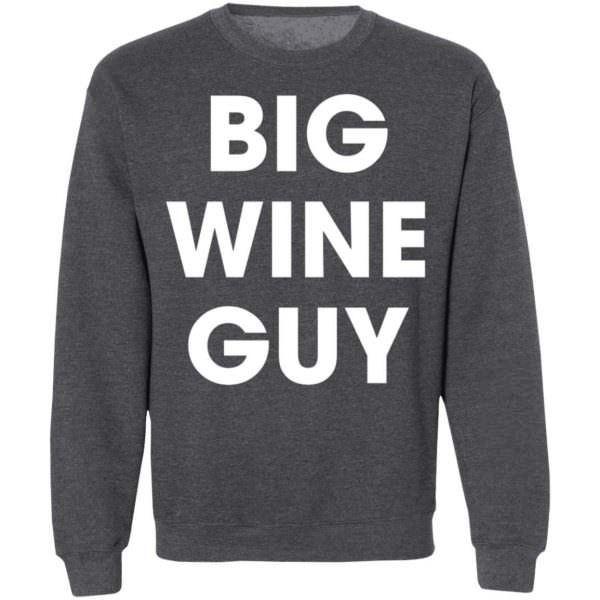 Big Wine Guy Sweatshirt Unisex Sweatshirt