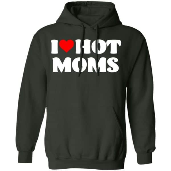 I Love Hot Moms Shirt Unisex Hoodie