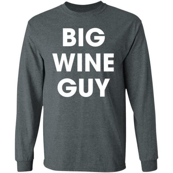 Big Wine Guy Sweatshirt Long Sleeve