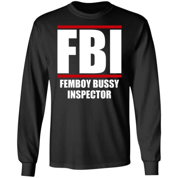 Femboy bussy inspector shirt Long Sleeve