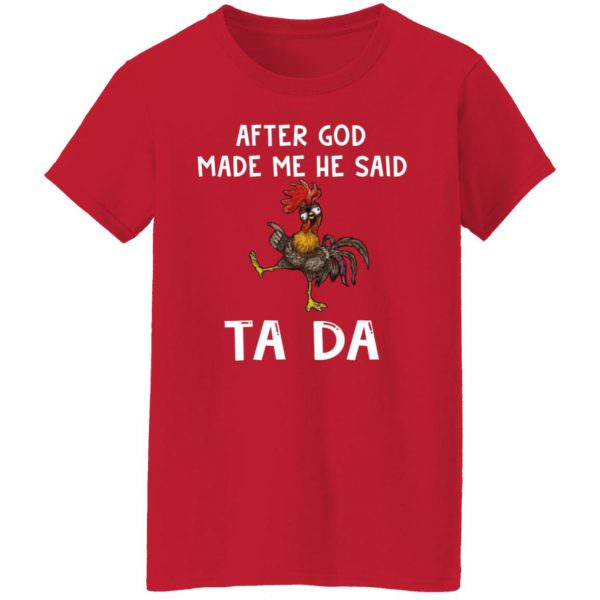 After God Made Me He Said Tada Roster Shirt Ladies T-Shirt