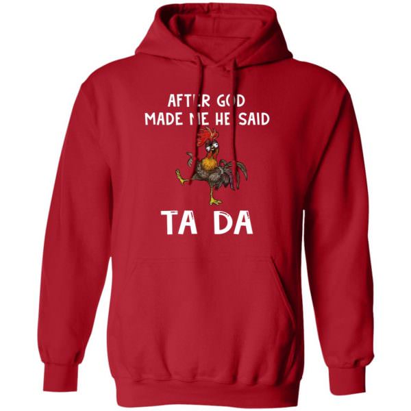 After God Made Me He Said Tada Roster Shirt Unisex Hoodie