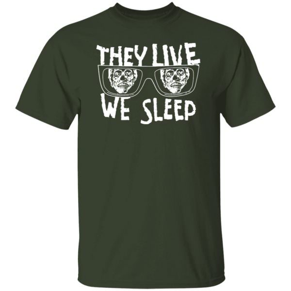 They Live We Sleep Shirt, Hoodie Unisex T-Shirt