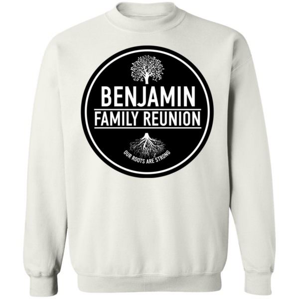 Benjamin Family Reunion Our Roots Are Strong Tree Shirt Unisex Sweatshirt