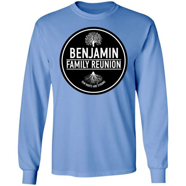 Benjamin Family Reunion Our Roots Are Strong Tree Shirt Long Sleeve