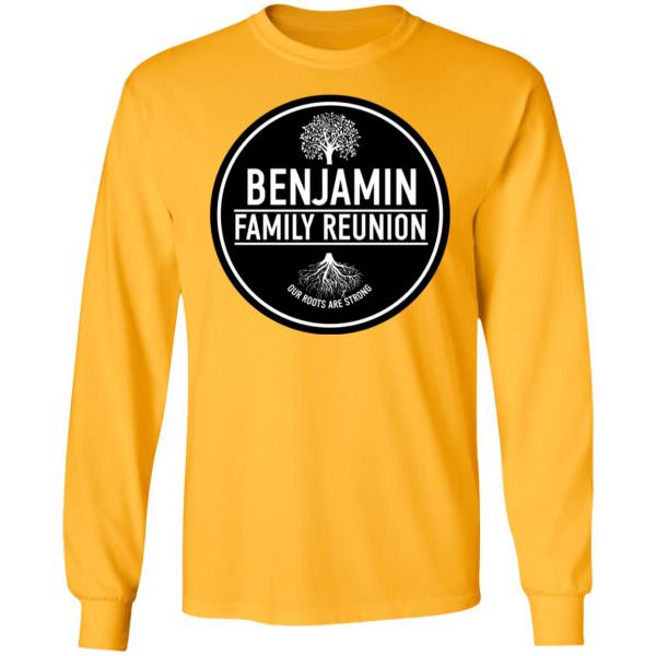 Benjamin Family Reunion Our Roots Are Strong Tree Shirt Long Sleeve