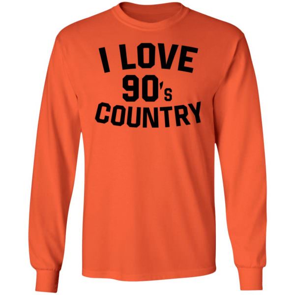 I Love 90S Country Shirt Long Sleeve