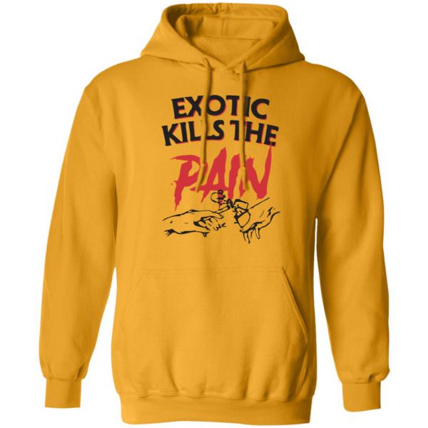 Official Exotic Kills The Pain Shirt Unisex Hoodie