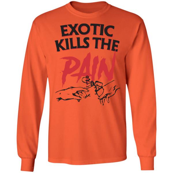 Official Exotic Kills The Pain Shirt Long Sleeve