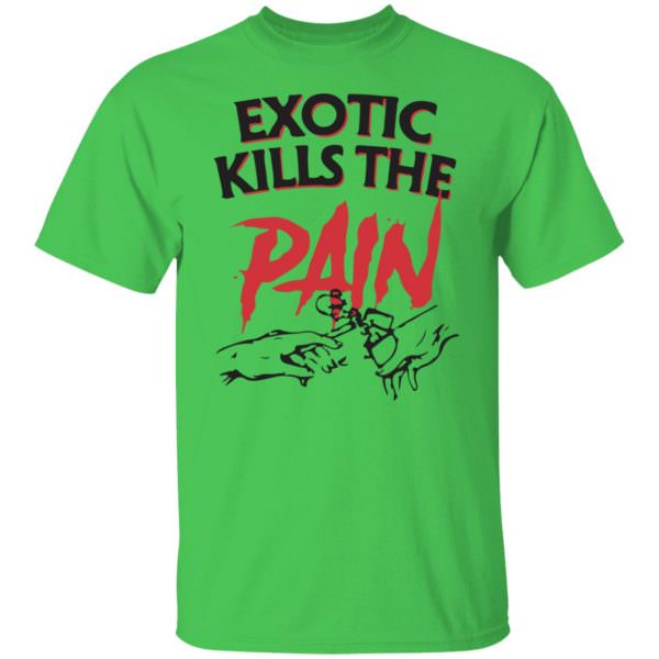 Official Exotic Kills The Pain Shirt Unisex T-Shirt