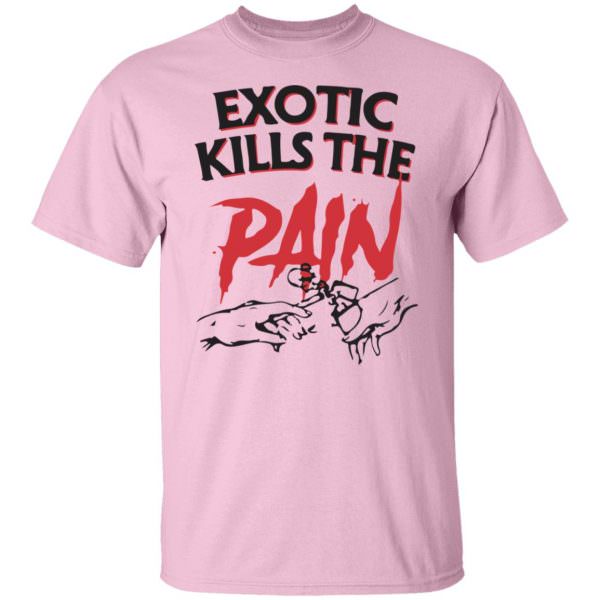 Official Exotic Kills The Pain Shirt Unisex T-Shirt