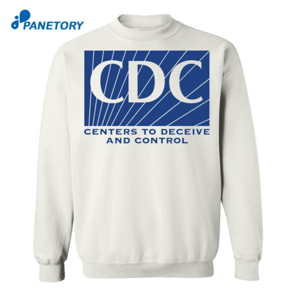 Cdc Centers To Deceive And Control Shirt