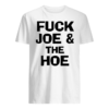 Fuck Joe And The Hoe Shirt