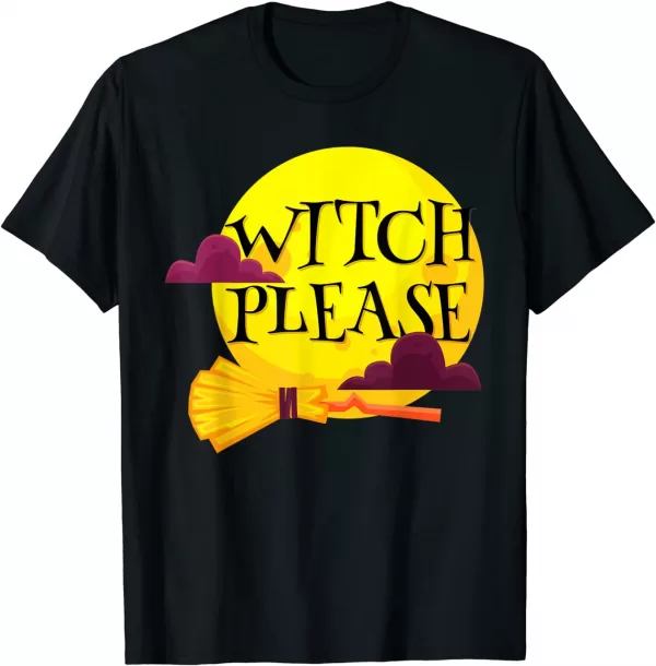 Funny Halloween Witch Please Shirt