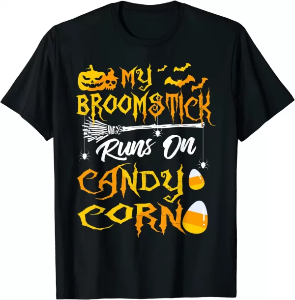 Halloween My Broomstick Runs On Candy Corn Shirt