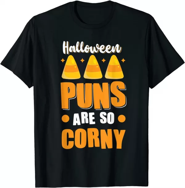 Halloween Puns Are So Corny Funny Candy Corn Shirt