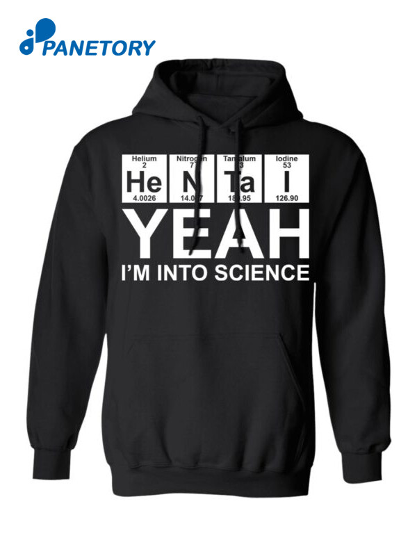 Helium Nitrogen Tantalum Iodine Yeah I'M Into Science Shirt