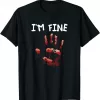 I Am Fine Bloody Halloween Shirt
