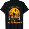 I Don'T Need A Costume 2021 Is Scary Enough Halloween Shirt