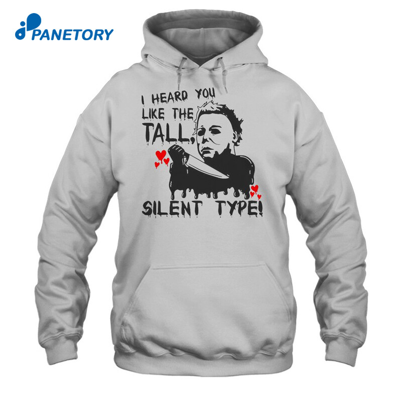 I Heard You Like The Tall Silent Type Halloween Shirt2
