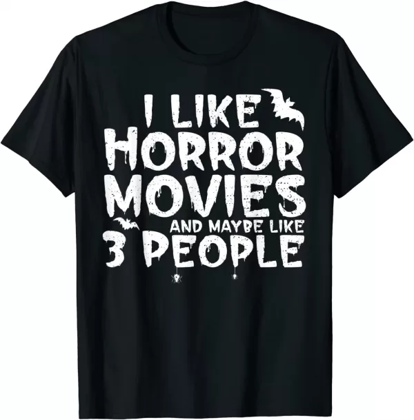 I Like Horror Movies And Maybe Like 3 People Shirt
