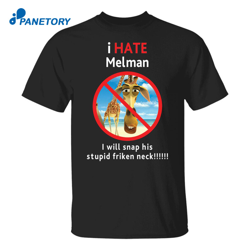 I Hate Melman Shirt
