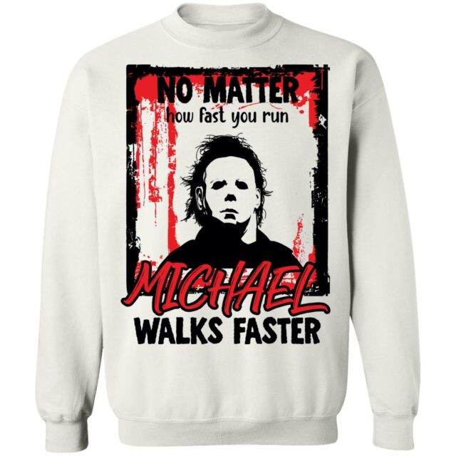 No Matter How Fast You Run Michael Walks Faster Shirt3