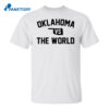 Oklahoma Vs The World Shirt