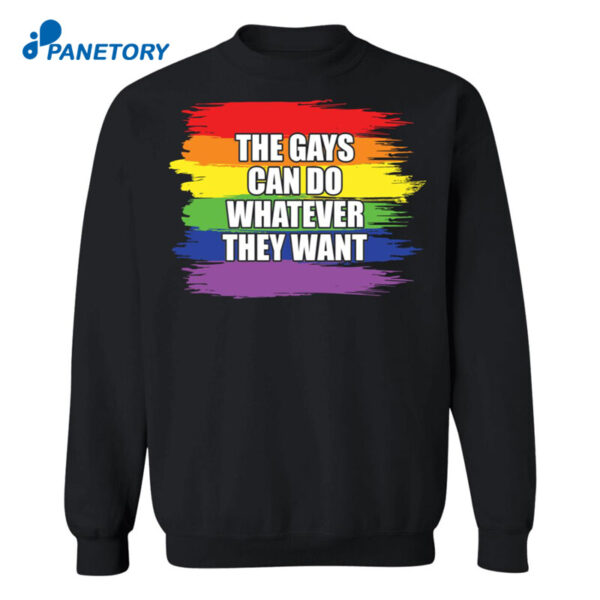 Pride Lgbt The Gays Can Do Whatever They Want Shirt