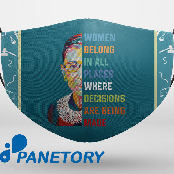 Ruth Bader Ginsburg Women Belong In All Places Face Mask