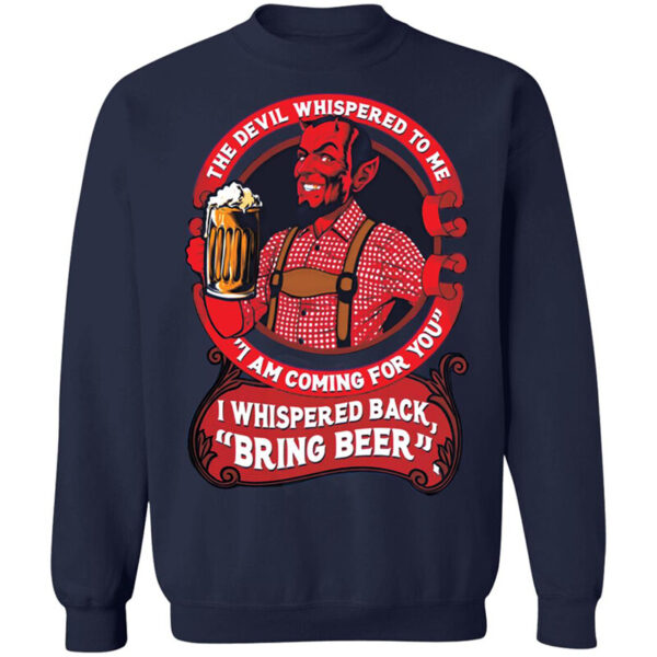 The Devil Whispered To Me I'M Coming For You Bring Beer Shirt