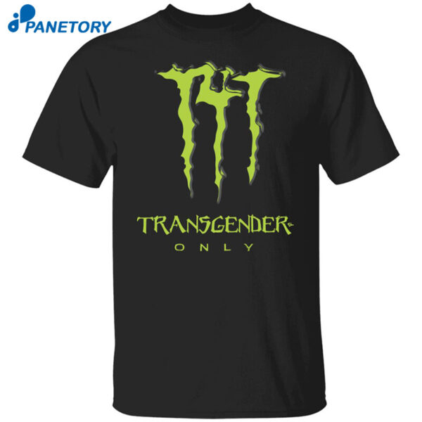 Transgender Only Shirt