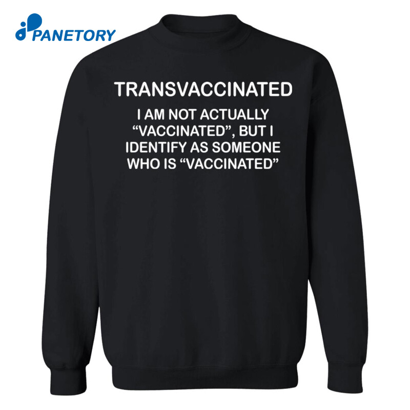 Transvaccinated I Am Not Actually Vaccinated Shirt 2