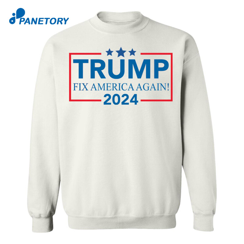 Trump Fix America Again 2024 Shirt 2