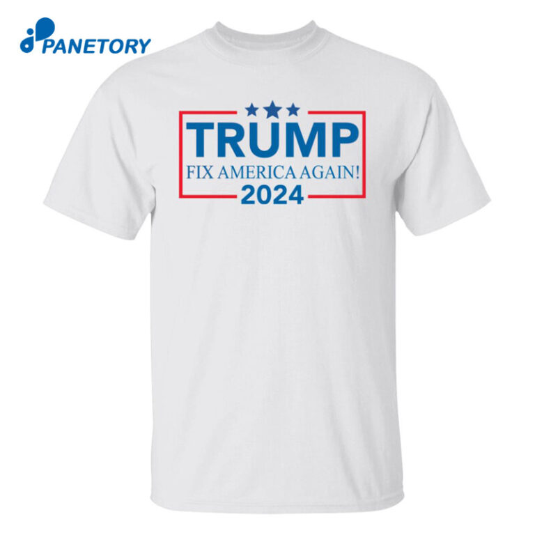Trump Fix America Again 2024 Shirt 2023