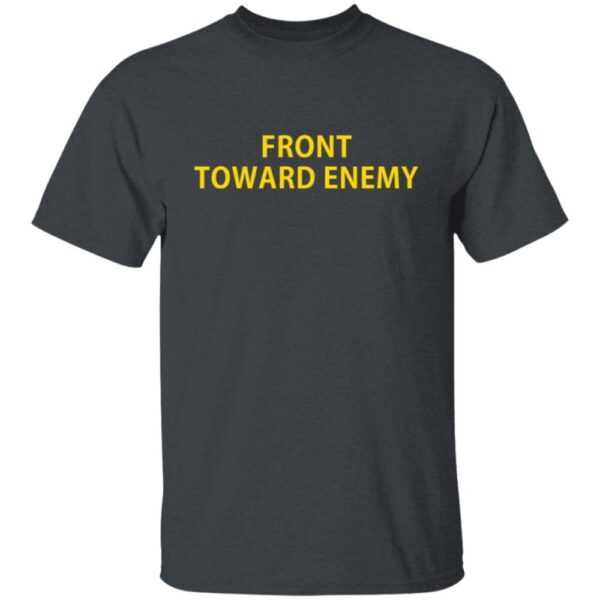Front Toward Enemy Shirt