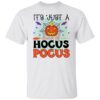 It's Just A Hocus Pocus Shirt