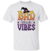 Halloween Bad witch vibes shirt