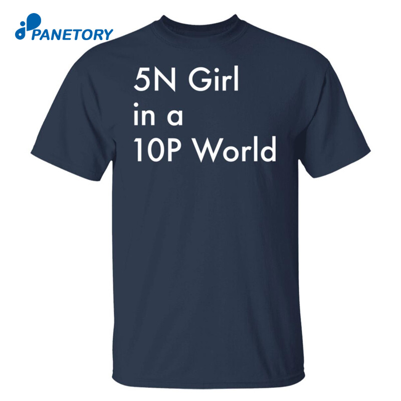 5N Girl In A 10P World Shirt