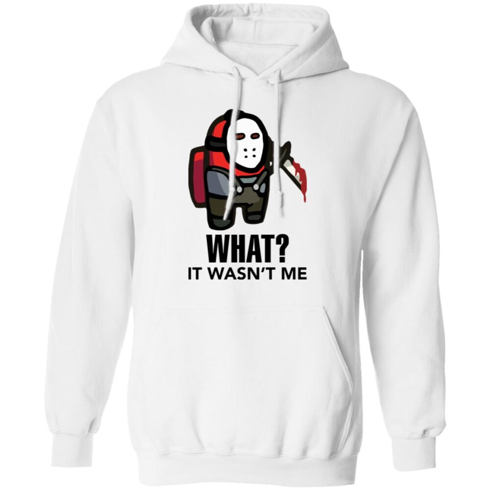 Among Us Jason Voorhees What It Wasn’t Me Shirt 1
