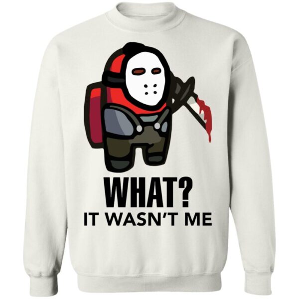 Among Us Jason Voorhees What It Wasn'T Me Shirt