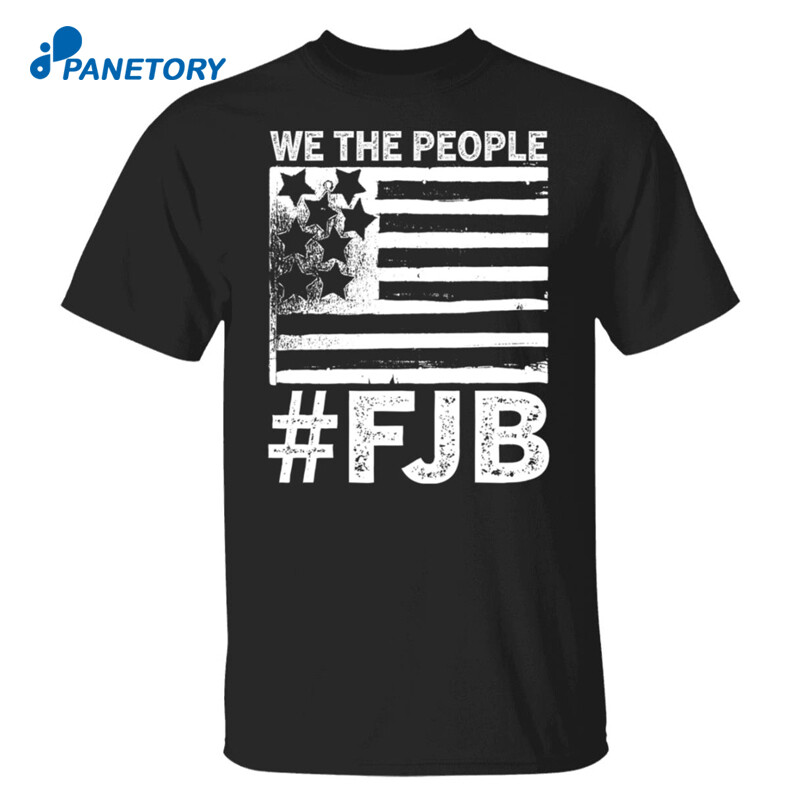 Anti Biden We The People Fjb Shirt