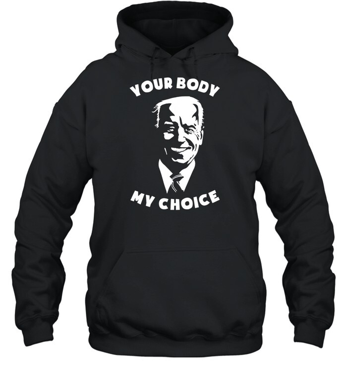 Anti Biden Your Body My Choice Shirt 2