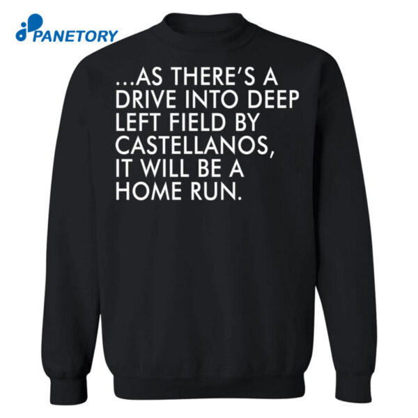 As There'S A Drive Into Deep Left Field By Castellanos Shirt