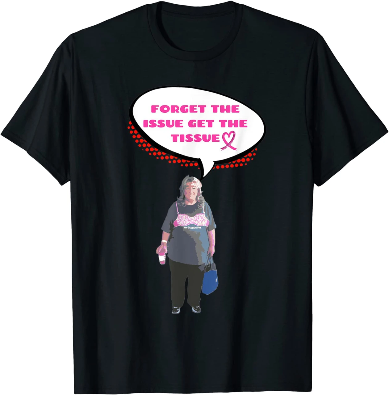 Breast Cancer Awareness Forget The Issue Get The Tissue Shirt