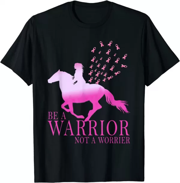 Breast Cancer Awareness Horse Be A Warrior Not A Worrier Shirt