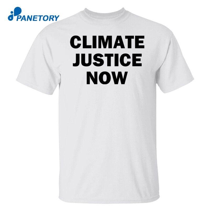 Climate Justice Now Shirt