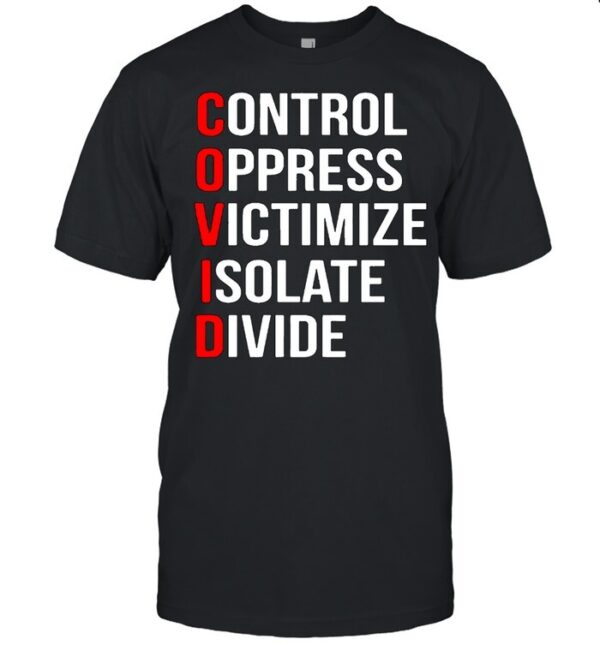 Control Oppress Victimize Isolate Divide Shirt