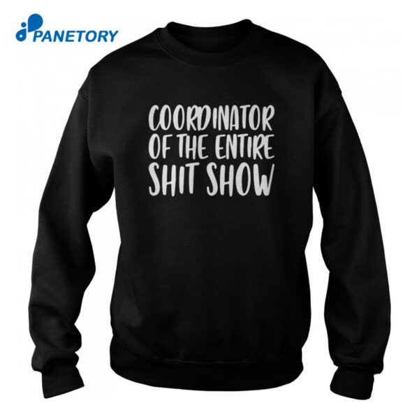 Coordinator Of The Entire Shit Show Shirt